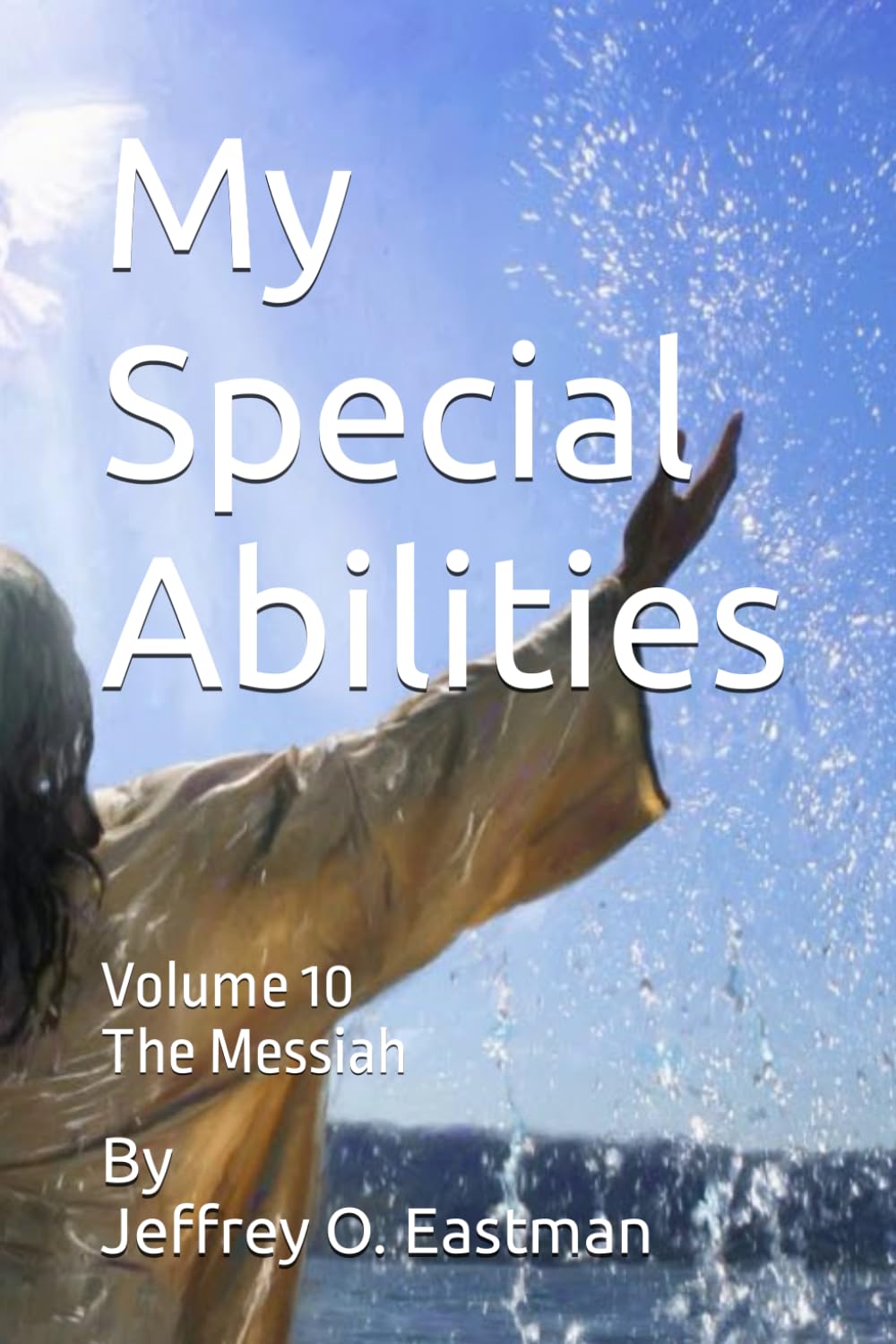 My Special Abilities: Volume 10 The Messiah Book