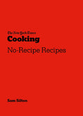 The New York Times Cooking No-Recipe Recipes Book