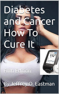 Diabetes and Cancer How to Cure It Book