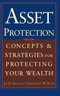 Asset Protection Concepts and Strategies for Protecting Your Wealth Book