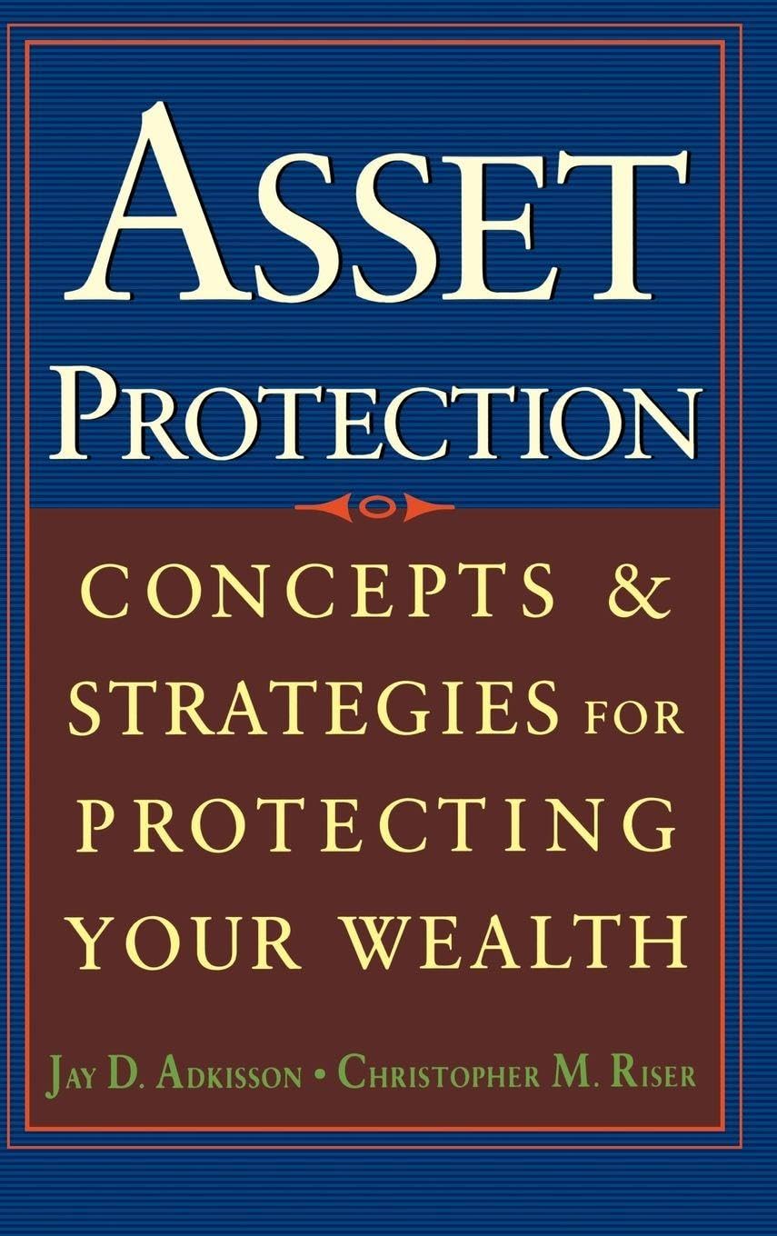 Asset Protection Concepts and Strategies for Protecting Your Wealth Book