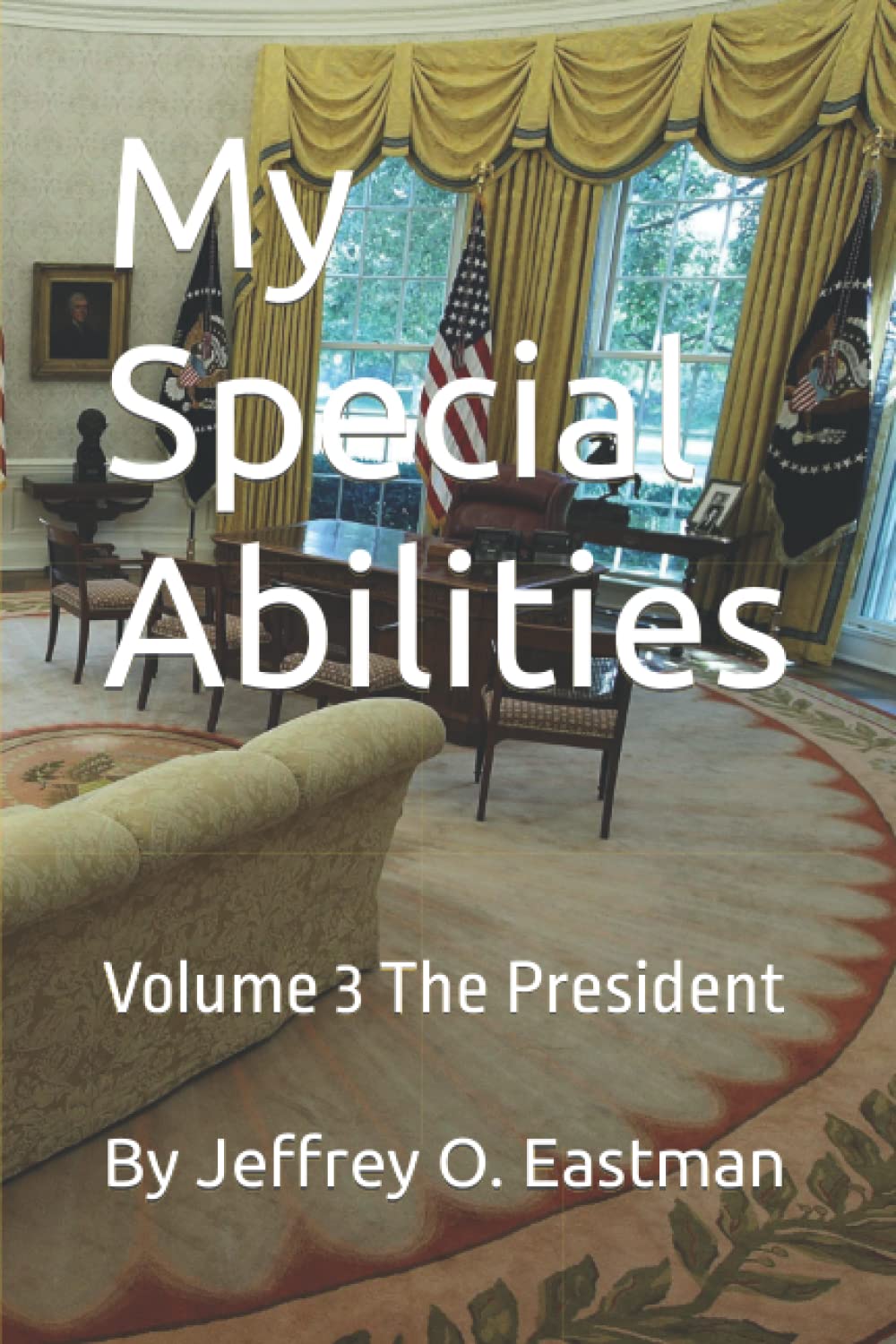 My Special Abilities: Volume 3 The President Book