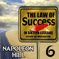 The Law of Success in Sixteen Lessons Lesson Six Imagination Book