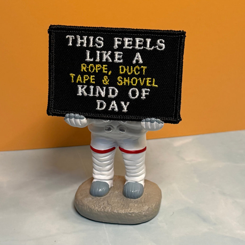 This Feels Like A Rope & Duct Tape Kind Of Day Funny Embroidered Morale Patch, 2x3" | VELCRO® Brand Hook Backing