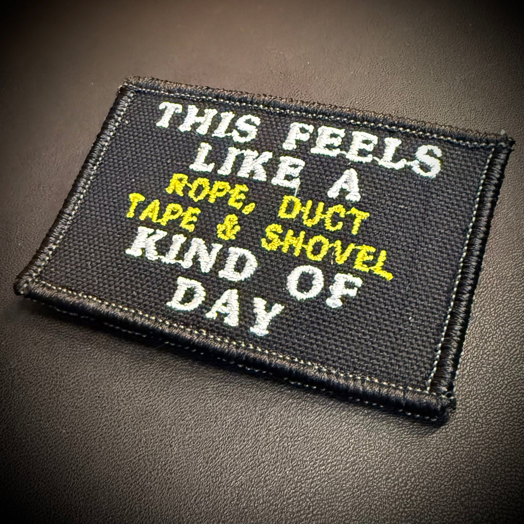 This Feels Like A Rope & Duct Tape Kind Of Day Funny Embroidered Morale Patch, 2x3" | VELCRO® Brand Hook Backing